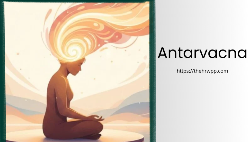 Antarvacna: The Ancient Concept of the Inner Voice and Its Power in Modern Life antarvacna